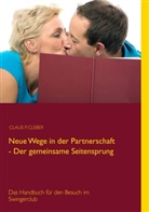 Claus P Cleber, Claus P. Cleber - Neue Wege in der Partnerschaft - Der gemeinsame Seitensprung