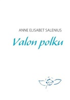 Anne Elisabet Salenius - Valon polku