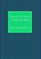 Roswitha M Bauer, Roswitha M. Bauer - Tränen der Seele