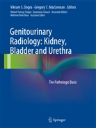 Vikram S. Dogra, Vikram Dogra, Vikram S. Dogra, Gregory MacLennan, Gregory T. MacLennan, Vikra S Dogra... - Genitourinary Radiology: Kidney, Bladder and Urethra