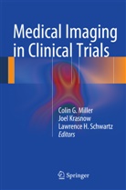 Lawrence H Schwartz, Joe Krasnow, Joel Krasnow, Colin G. Miller, Lawrence H. Schwartz - Medical Imaging in Clinical Trials