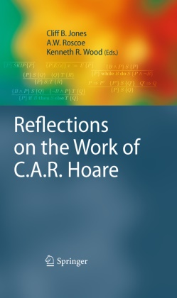 Cliff B. Jones, Kenneth R Wood, A. W. Roscoe, A.W. Roscoe, W Roscoe, … - Reflections on the Work of C.A.R. Hoare