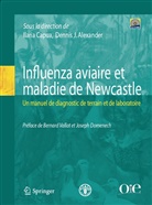 Denis Alexander, Illaria Capua, ALEXANDER Dennis J. CAPUA Ilaria, CAPUA/ALEXANDER, Collectif, Dennis J. Alexander... - Influenza aviaire et maladie de Newcastle : un manuel de diagnostic de terrain et de laboratoire