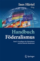 Ine Härtel, Ines Härtel - Handbuch Föderalismus - 1: Grundlagen des Föderalismus und der deutsche Bundesstaat