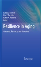 Karen A Roberto, Lisa Gwyther, Lisa P Gwyther, Lisa P. Gwyther, Lis P Gwyther, Lisa P Gwyther... - Resilience in Aging