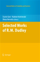 Richard M. Dudley, Evarist Gine, Evarist Giné, V. Koltchinskii, Vladimi Koltchinskii, Vladimir Koltchinskii... - Selected Works of R.M. Dudley