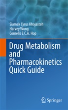 Cornelis Hop, Cornelis E C A Hop, Cornelis E. C. A. Hop, Cornelis E.C.A. Hop, Cyrus Khojasteh, Siamak C. Khojasteh... - The Drug Metabolism and Pharmacokinetics Quick Guide