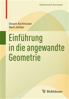 Aichholze, Aichholzer, Oswi Aichholzer, Oswin Aichholzer, Jüttle, Jüttler... - Einführung in die angewandte Geometrie