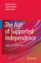 Patric Barrett, Patrick Barrett, Patrick S. Barrett, Robin Gauld, Beatric Hale, Beatrice Hale - The Age of Supported Independence