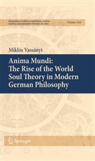 Maklos Vassanyi, Miklos Vassanyi, Miklós Vassányi, Mikls Vassnyi - Anima Mundi: The Rise of the World Soul Theory in Modern German Philosophy