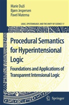 Marie Du í, Marie Duzi, Mari Duzí, Marie Duzí, Marie Duží, Bjor Jespersen... - Procedural Semantics for Hyperintensional Logic