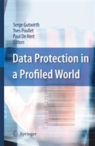 Paul De Hert, Serge Gutwirth, Paul Hert, Yve Poullet, Yves Poullet - Data Protection in a Profiled World