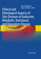 Bruc R Smoller, Bruce R Smoller, Rongioletti, Rongioletti, Franco Rongioletti, Bruce R Smoller... - Clinical and Pathological Aspects of Skin Diseases in Endocrine, Metabolic, Nutritional and Deposition Disease