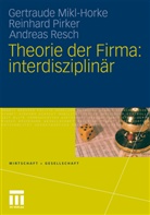 Gertraud Mikl-Horke, Gertraude Mikl-Horke, Reinhar Pirker, Reinhard Pirker, Andr Resch, Andreas Resch - Theorie der Firma: interdisziplinär