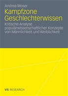 Andrea Moser - Kampfzone Geschlechterwissen