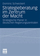 Dominic Schwickert, Dominic R Schwickert, Dominic R. Schwickert - Strategieberatung im Zentrum der Macht