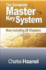 Charles F Haanel, Charles F. Haanel - The Complete Master Key System (Now Including 28 Chapters)