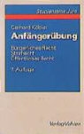 Gerhard Köbler - Die Anfängerübung mit Leistungskontrolle im bürgerlichen Recht, Strafrecht und öffentlichen Recht