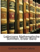 Gottfried W Leibniz, Gottfried W. Leibniz, Gottfried Wilhelm Leibniz - Leibnizens Mathematische Schriften, Volu