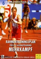 Helmar Hommel, Herber Czingon, Helmar Hommel, Winfrie Joch, Winfried Joch - Rahmentrainingsplan für das Aufbautraining: Mehrkampf