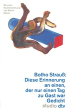 Botho Strauss - Diese Erinnerung an einen, der nur einen Tag zu Gast war