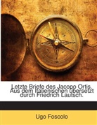 Ugo Foscolo - Letzte Briefe Des Jacopo Ortis Pseud. :