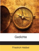Friedrich Hebbel, Friedrich Hebbel - Gedichte, Volume 1