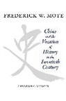 Frederick Mote, Frederick W Mote, Frederick W. Mote - China and the Vocation of History in the Twentieth Century