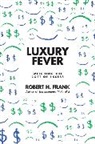 Robert H Frank, Robert H. Frank, Frank Robert H. - Luxury Fever