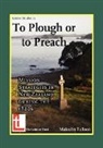 Malcolm Falloon - To Plough Or to Preach: Mission Strategi