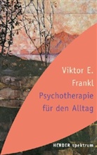 Viktor E. Frankl - Psychotherapie für den Alltag