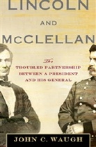 John C. Waugh - Lincoln and Mcclellan