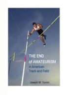 Joseph M. Turrini - End of Amateurism in American Track and Field
