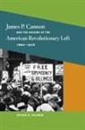 Bryan D. Palmer - James P. Cannon and the Origins of the American Revolutionary Left,