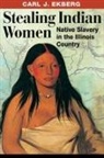Carl J Ekberg, Carl J. Ekberg - Stealing Indian Women
