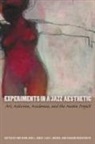 Omi Osun Joni L. Jones, Omi Osun Joni L. Moore Jones, Sharon Bridgforth, Omi Osun Joni L. Jones, Lisa L. Moore - Experiments in a Jazz Aesthetic