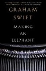 Graham Swift - Making an Elephant