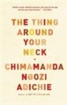 Chimamanda Ngozi Adichie - The Thing Around Your Neck