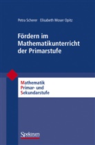 Elisabeth Moser Opitz, Opitz, Schere, Petr Scherer, Petra Scherer, Friedhel Padberg... - Fördern im Mathematikunterricht der Primarstufe