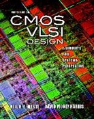 David Harris, David Money Harris, Neil Weste, Neil H. E. Weste - CMOS VLSI Design: A Circuits and Systems Perspective