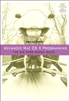 Mark Dalrymple, Aaron Hillegass, Jeremy Sherman - Advanced Mac Osx Programming