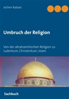 Jochen Rabast - Umbruch der Religion