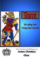 Anton C Glatz, Anton Chr. Glatz, Anton Christian Glatz - Tarot - Ich ging den Weg des Narren