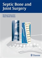 Reinhard Schnettler, Hans-Ulrich Steinau - Septic Bone and Joint Surgery