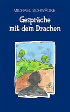 Michae Schwädke, Michael Schwädke - Gespräche mit dem Drachen