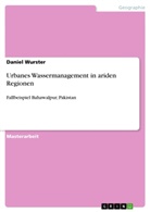 Daniel Wurster - Urbanes Wassermanagement in ariden Regionen