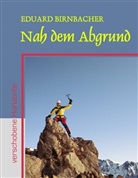Eduard Birnbacher - Nah dem Abgrund - verschobene Horizonte