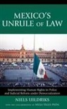 Nelia Tello Peón, Niels Uildriks, Niels A. Uildriks, Niels/ Tello Uildriks - Mexico's Unrule of Law