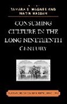 Narin Hassan, Tamara S. Wagner, Tamara/ Hassan Wagner, Narin Hassan, Tamara S Wagner, Tamara S. Wagner - Consuming Culture in the Long Nineteenth Century