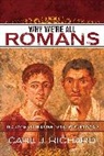 Carl J Richard, Carl J. Richard, Richard Carl J. - Why We''re All Romans
